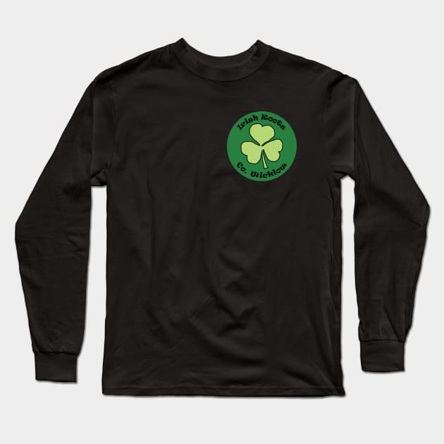 Small Irish Roots County Wicklow Ireland Long Sleeve T-Shirt by ellenhenryart